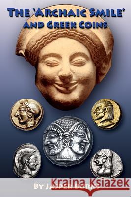 The 'archaic Smile' and Greek Coins Burns, Jasper 9781548299811