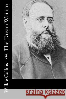 The Dream Woman Wilkie Collins 9781548301620