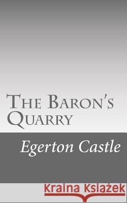 The Baron's Quarry Egerton Castle 9781548302252 Createspace Independent Publishing Platform