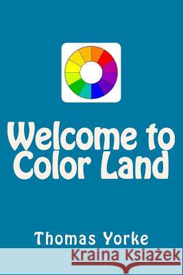 Welcome to Color Land Thomas Yorke 9781548302535