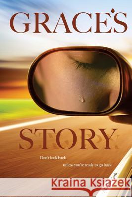 Grace's Story: Don't look back unless you're ready to go back Cobb, Michele 9781548302818