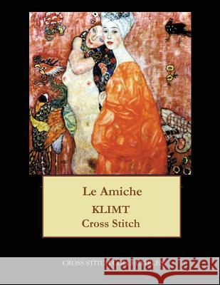 Le Amiche: Gustav Klimt cross stitch pattern George, Kathleen 9781548302870 Createspace Independent Publishing Platform