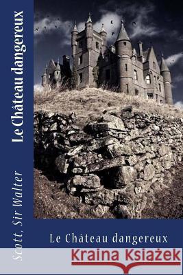 Le Château dangereux Sir Angels 9781548305024 Createspace Independent Publishing Platform