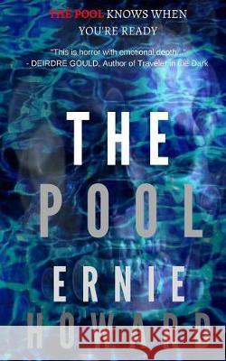 The Pool: Omnibus Edition (The Pool Series 1-3) Howard, Ernie 9781548305888 Createspace Independent Publishing Platform