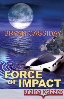 Force of Impact Bryan Cassiday 9781548307660