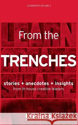 Leadership Vol. 2: From the Trenches. Stories + Anecdotes + Insights from in-house creative leaders. Mark Cole Ken Carbone Robin Colangelo 9781548308339