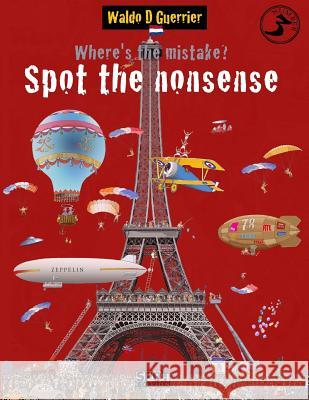 Where's the Mistake? Spot the Nonsense 3: An educational playbook for children from age 8 Guerrier, Waldo D. 9781548312367