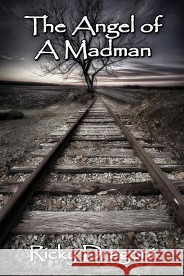 The Angel of a Madman Ricky Dragoni 9781548314750