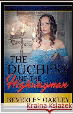 The Duchess and the Highwayman Beverley Oakley 9781548317713 Createspace Independent Publishing Platform