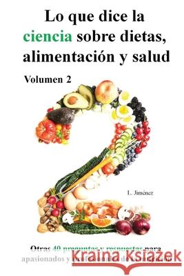 Lo que dice la ciencia sobre dietas alimentación y salud, volumen 2 Jiménez, Luis 9781548318208