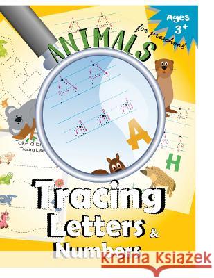 Animals Tracing Letters and Numbers: Handwriting Practice Workbook for Preschool Letter Tracing Workbook Designer 9781548318482 Createspace Independent Publishing Platform