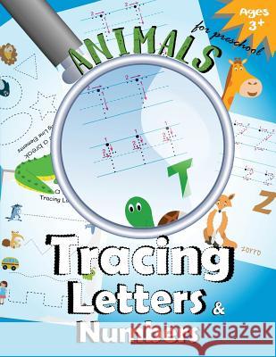 Animals Tracing Letters and Numbers: Handwriting Practice Workbook for Preschool Letter Tracing Workbook Designer 9781548318499 Createspace Independent Publishing Platform