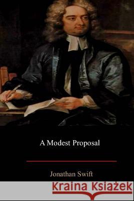 A Modest Proposal Jonathan Swift 9781548320416