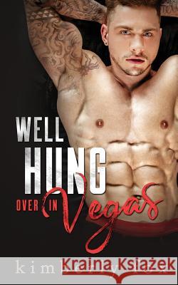 Well Hung Over in Vegas: A Standalone Romantic Comedy Kimberly Fox 9781548320423
