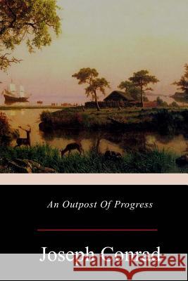 An Outpost Of Progress Conrad, Joseph 9781548320522