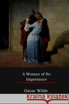 A Woman of No Importance Oscar Wilde 9781548320546