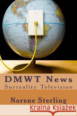 DMWT News: Surreality Television Norene G. Sterling 9781548321697 Createspace Independent Publishing Platform