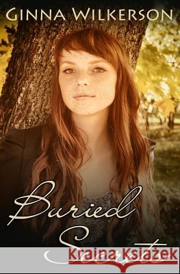 Buried Secrets Ginna Wilkerson 9781548322267