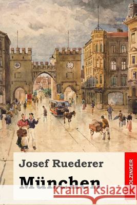 München Ruederer, Josef 9781548323080 Createspace Independent Publishing Platform