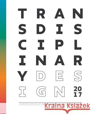 TRANSDISCIPLINARY Design Thesis 2017 Design, Transdisciplinary 9781548323851 Createspace Independent Publishing Platform