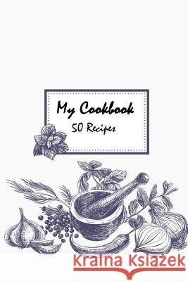 My Cookbook 50 recipes Alhassar, Fatema 9781548324360 Createspace Independent Publishing Platform