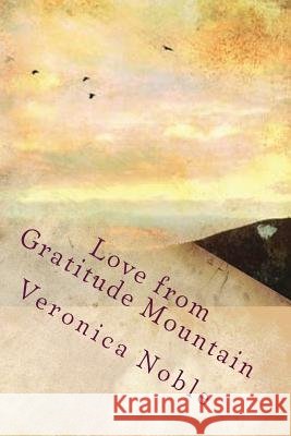 Love from Gratitude Mountain Veronica Noble 9781548325725