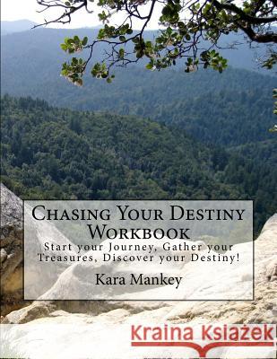 Chasing Your Destiny: Workbook Kara Mankey 9781548326456