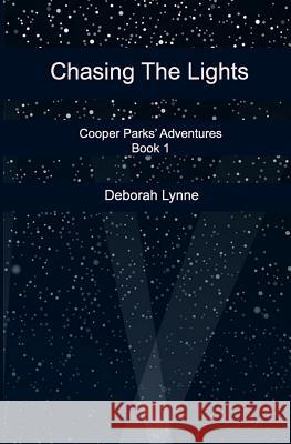 Chasing The Lights Lynne, Deborah 9781548326760 Createspace Independent Publishing Platform