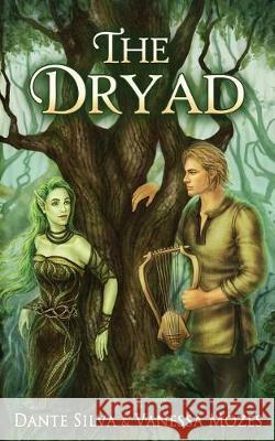 The Dryad Dante Silva Vanessa Mozes 9781548329365 Createspace Independent Publishing Platform