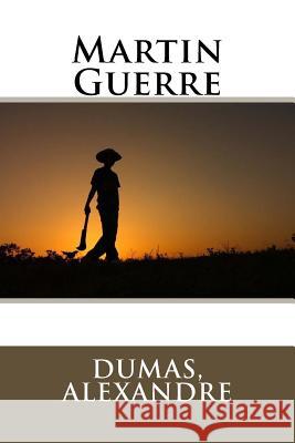 Martin Guerre Dumas Alexandre Sir Angels 9781548331092 Createspace Independent Publishing Platform