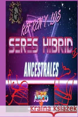 Kefren y los Seres Hibridos Ancestrales Arco, Sergio Cobos 9781548337582