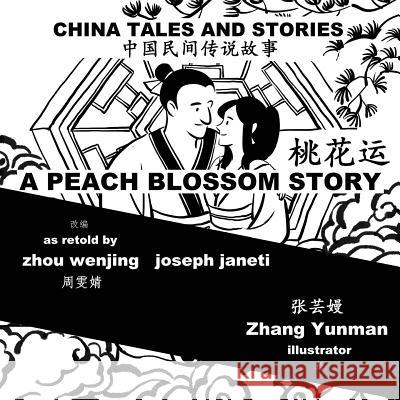 China Tales and Stories: A Peach Blossom Story: Chinese-English Bilingual Zhou Wenjing Joseph Janeti Zhang Yunman 9781548338312