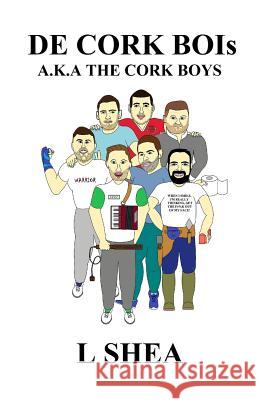 de Cork Bois: The Cork Boys L. Shea 9781548341800 Createspace Independent Publishing Platform