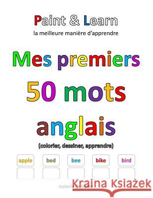 Mes premiers 50 mots anglais Defévère, Isabelle 9781548342852 Createspace Independent Publishing Platform