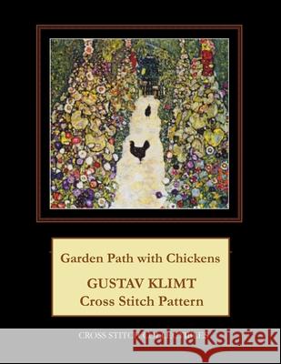 Garden Path with Chickens: Gustav Klimt cross stitch pattern George, Kathleen 9781548348021 Createspace Independent Publishing Platform