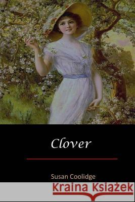 Clover Susan Coolidge 9781548348656 Createspace Independent Publishing Platform