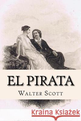 El Pirata (Spanish) Edition Walter Scott 9781548348977 Createspace Independent Publishing Platform