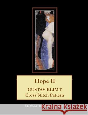 Hope II: Gustav Klimt cross stitch pattern George, Kathleen 9781548349394 Createspace Independent Publishing Platform