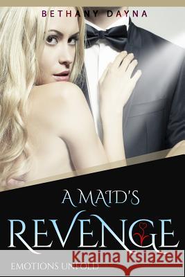 A Maid's Revenge Bethany Dayna 9781548349615 Createspace Independent Publishing Platform