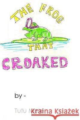 The Frog That Croaked Tutu Mele Mary Martin Mary Martin 9781548352042