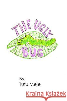 The Ugly Bug Tutu Mele Mary Martin 9781548352325