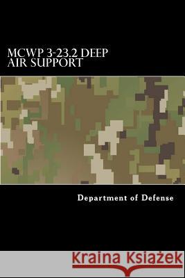 MCWP 3-23.2 Deep Air Support Anderson, Taylor 9781548355982 Createspace Independent Publishing Platform