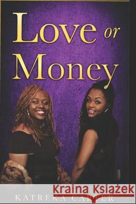 Love Or Money: urban romance Katreka Carter 9781548357733 Createspace Independent Publishing Platform