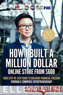 How I Built a Million Dollar Online Store From $600: Your step-by-step guide to building financial freedom through E-commerce Entrepreneurship Williams, Deborah Harter 9781548358945 Createspace Independent Publishing Platform