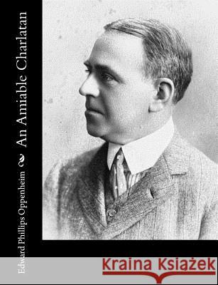 An Amiable Charlatan Edward Phillips Oppenheim 9781548364847