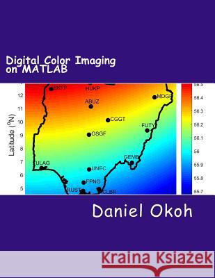 Digital Color Imaging on MATLAB Daniel Okoh 9781548367725 Createspace Independent Publishing Platform
