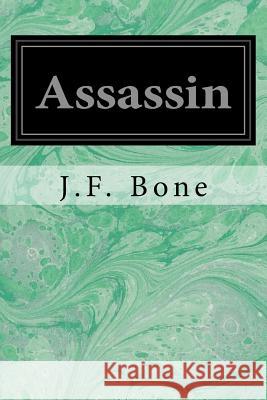 Assassin J. F. Bone Ed Emsh 9781548369811 Createspace Independent Publishing Platform