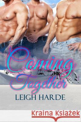 Coming Together Leigh Harde 9781548370138 Createspace Independent Publishing Platform