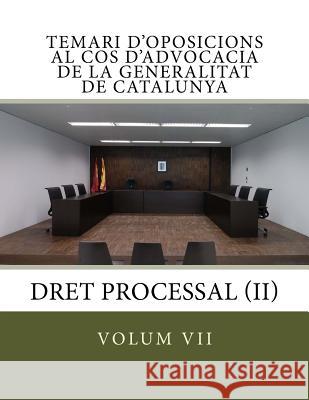 volum VII temari oposicions cos advocacia Generalitat Catalunya: Processal II Massana, Teresa Andreu 9781548371326 Createspace Independent Publishing Platform