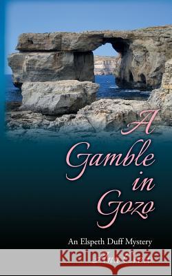 A Gamble in Gozo: An Elspeth Duff Mystery Ann Crew 9781548374488 Createspace Independent Publishing Platform